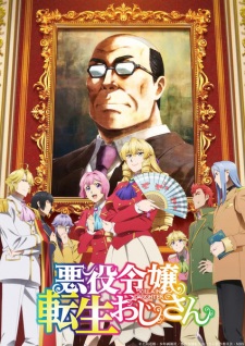 Akuyaku Reijou Tensei Ojisan - Ông Chú Chuyển Sinh Thành Tiểu Thư Độc Ác, From Bureaucrat to Villainess: Dad's Been Reincarnated!, Middle-Aged Man's Noble Daughter Reincarnation, The Old Man Reincarnated as a Villainess